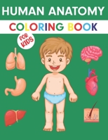 Human Anatomy Coloring Book For Kids: An Entertaining and Instructive Guide to the Human Body - Bones, Muscles, Blood, Nerves and How They Work (Color B08P3PC4JV Book Cover
