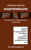Upptäckta Kraften Avmetronidazol: En guide för en hälsosammare morgondag B0BTS3M53V Book Cover