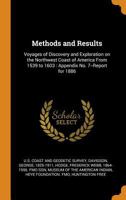Methods and Results: Voyages of Discovery and Exploration on the Northwest Coast of America from 1539 to 1603: Appendix No. 7--Report for 1 1018169326 Book Cover