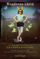 Wondrous Child: The Joys and Challenges of Grandparenting (Large Print 16pt) 1583943625 Book Cover