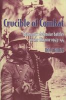 CRUCIBLE OF COMBAT: Germany's Defensive Battles in the Ukraine 1943-44 1906033390 Book Cover