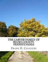 The Carver Family of Bucks County, Pennsylvania 1985862271 Book Cover