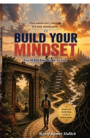 Build Your Mindset: For What You Want to Get B0HC4H33JJ Book Cover