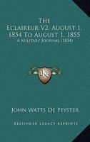 The Eclaireur V2, August 1, 1854 To August 1, 1855: A Military Journal 1167046072 Book Cover