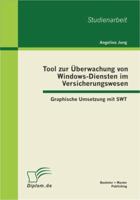 Tool zur Überwachung von Windows-Diensten im Versicherungswesen: Graphische Umsetzung mit SWT 3863411501 Book Cover