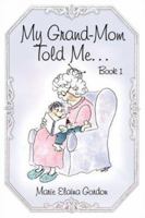 My Grand-Mom Told Me: Book 1 142412655X Book Cover
