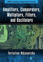 Amplifiers, Comparators, Multipliers, Filters, and Oscillators 0367733102 Book Cover