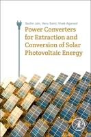 Power Extraction and Conversion of Renewable Energy: Wind, Solar P.V. and Fuel Cells 0128124504 Book Cover