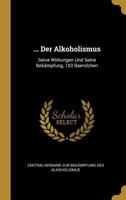 ... Der Alkoholismus: Seine Wirkungen Und Seine Bekämpfung, 103 Baendchen 0274006928 Book Cover