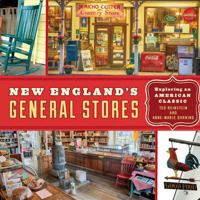 New England's General Stores: Exploring an American Classic 1493028790 Book Cover