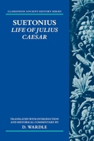Suetonius: Life of Julius Caesar: Translated with Introduction and Historical Commentary (Clarendon Ancient History Series) 0198942907 Book Cover