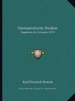 Germanistische Studien: Supplement Zur Germania (1872) 116465716X Book Cover