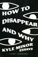 How to Disappear and Why 1956046143 Book Cover