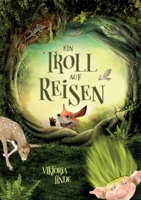 Ein Troll auf Reisen: Trollstarke Abenteuer für neugierige Erstleser und zum Vorlesen für Kinder ab 7 Jahren. (German Edition) 3691041663 Book Cover