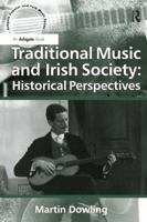 Traditional Music and Irish Society: Historical Perspectives 1472460987 Book Cover