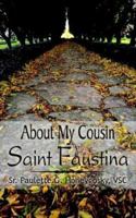 About My Cousin Saint Faustina 1414000944 Book Cover