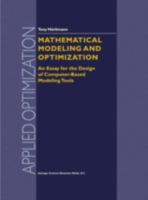 Mathematical Modeling and Optimization: An Essay for the Design of Computer-Based Modeling Tools 1441948147 Book Cover