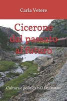 Cicerone dal passato al futuro: Cultura e politica nel De Oratore B08DSH79DL Book Cover