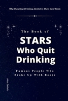 The Book of Stars Who Quit Drinking: Why They Stop Drinking Alcohol in Their Own Words B0GP6RT99T Book Cover