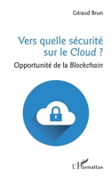 Vers quelle sécurité sur le Cloud ?: Opportunité de la Blockchain (French Edition) 2343119880 Book Cover