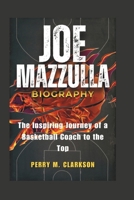 Joe Mazzulla Biography: The Inspiring Journey of a Basketball Coach to the Top B0DSC6WF29 Book Cover