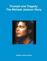Triumph and Tragedy: The Michael Jackson Story 0557079357 Book Cover