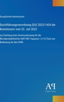 Durchführungsverordnung (EU) 2022/1434 der Kommission vom 22. Juli 2022: zur Erteilung einer Unionszulassung für die Biozidproduktfamilie CMIT-MIT ... von Bedeutung für den EWR) (German Edition) 3387900600 Book Cover