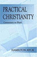 Practical Christianity: Commentary on Elijah 1413717721 Book Cover
