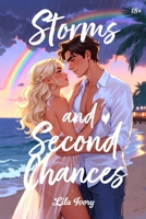 Storms And Second Chances: Eight Days. One Storm. Trapped Together. Undeniably Tempted. 18+ B0GR3YG11H Book Cover