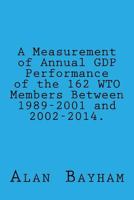 A Measurement of Annual Gdp Performance of the 162 Wto Members: Between 1989-2001 1534822461 Book Cover