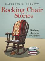 Rocking Chair Stories: Teaching Character to Children 148082769X Book Cover