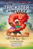 The Trickster in the Vase | Juvenile Fiction Book | Reading Age 7-12 | Grade Level 1-4 | Touches on Legends, Myths, Fables, Fantasy & Magic, Family and Siblings | Reycraft Books| Coming 1/16/24! 1478879114 Book Cover
