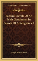 Second Travels of an Irish Gentleman in Search of a Religion 1018895485 Book Cover