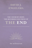 The Church's Hope: The Reformed Doctrine of The End: Vol. 1 The Millennium 1944555676 Book Cover