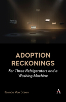 Adoption Reckonings: For Three Refrigerators and a Washing Machine 1839995033 Book Cover