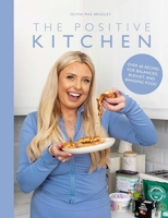 The Positive Kitchen: Over 60 Recipes for Balanced, Budget, and Banging Food 1915538289 Book Cover