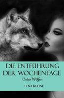 Die Entführung der Wochentage: Unter Wölfen (Die Entfhrung der Wochentage) 1533492425 Book Cover