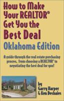 How to Make Your Realtor Get You the Best Deal: Oklahoma 1891689142 Book Cover