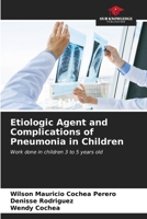Etiologic Agent and Complications of Pneumonia in Children: Work done in children 3 to 5 years old B0CKKVLW9Y Book Cover
