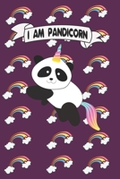 I am Pandicorn Gift for Girls: funny Panda Composition Notebook - funny Panda Journal, Gift for Girls 120 Pages of 6�9 inch Blank Paper, SoftCover, Matte-Finish 167399119X Book Cover