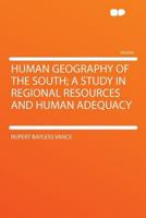 Human Geography of the South; a Study in Regional Resources and Human Adequacy 1018539190 Book Cover