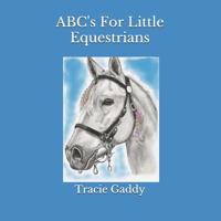 ABC's For Little Equestrians (ABC'S For Littles) 1093285443 Book Cover