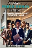 Becoming A Power Woman in Tech: Keys to Excel, Embrace Diversity, and Achieve Balance B0DSPQW3CW Book Cover