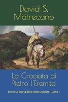 La Storia delle Otto Crociate 1095-1272: Libro 1 - La Crociata di Pietro l’Eremita B09RM8GJYL Book Cover