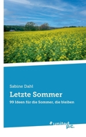 Letzte Sommer: 99 Ideen für die Sommer, die bleiben (German Edition) 3710306671 Book Cover