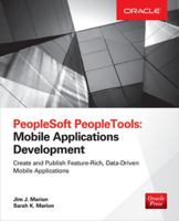 PeopleSoft PeopleTools: Mobile Applications Development (Oracle Press) 0071836527 Book Cover