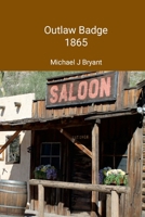 Outlaw Badge: Michael J Bryant 1304282570 Book Cover