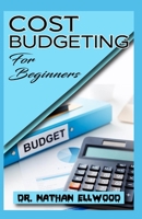 Cost Budgeting For Beginners B084DFYNJ8 Book Cover