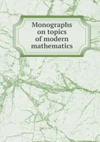 Monographs On Topics of Modern Mathematics: Relevant to the Elementary Field 1017416613 Book Cover