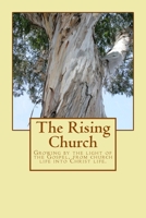 The Rising Church: Growing by the light of the Gospel, from church life into Christ life. 153750570X Book Cover